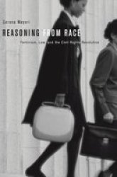 Reasoning From Race - Feminism Law And The Civil Rights Revolution Paperback
