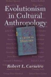 Evolutionism in Cultural Anthropology - A Critical History