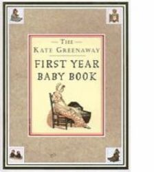 The Kate Greenaway First Year Baby Book record Book