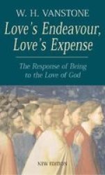 Love's Endeavour Love's Expense: The Response Of Being To The Love Of God