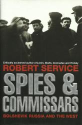 Spies & Commissars : Bolshevik Russia And The West By Robert Service New Hard Cover