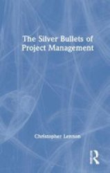 The Silver Bullets Of Project Management Hardcover