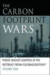 The Carbon Footprint Wars: What Might Happen If We Retreat From Globalization?