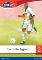 Lucas The Legend: Spot On English: Lucas The Legend: Grade 2 Level 3: Reader Gr 2: Small Reader Paperback