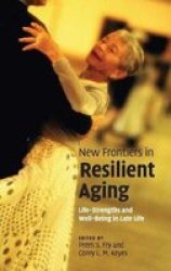 New Frontiers in Resilient Aging - Life-strengths and Well-Being in Late Life Hardcover