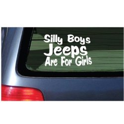 Silly Boy Jeeps Are For Girls Vinyl Decal Sticker Jeep Fun White