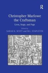 Christopher Marlowe The Craftsman - Lives Stage And Page Paperback