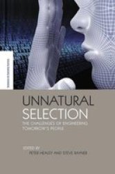 Unnatural Selection - The Challenges Of Engineering Tomorrow& 39 S People Paperback