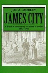 James City - A Black Community In North Carolina 1863-1900 Paperback
