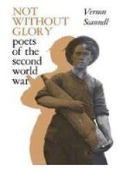 Not Without Glory: The Poets of the Second World War
