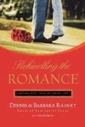 Rekindling The Romance - Loving The Love Of Your Life paperback