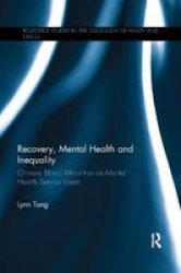 Recovery Mental Health And Inequality - Chinese Ethnic Minorities As Mental Health Service Users Paperback