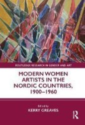 Modern Women Artists In The Nordic Countries 1900-1960 Hardcover