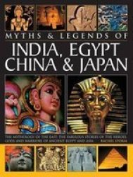 Myths & Legends Of India Egypt China & Japan - Rachel Storm Paperback
