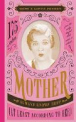 Mother Always Knows Best At Least According To Her - 175 Jokes For The Only Angel Who Carries A Whisk Hardcover