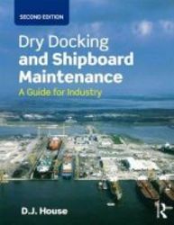 Dry Docking And Shipboard Maintenance - A Guide For Industry Paperback 2nd Revised Edition