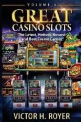 Great Casino Slots - The Latest Hottest Newest And Best Casino Games Paperback