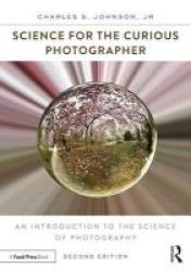 Science For The Curious Photographer - An Introduction To The Science Of Photography Paperback New Edition