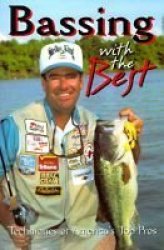 Bassing With The Best - Techniques Of America& 39 S Top Pros Paperback Quill Ed.