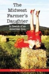 The Midwest Farmer's Daughter In Search Of An American Icon