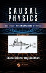 Causal Physics - Photons By Non-interactions Of Waves Hardcover