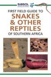 Sasol First Field Guide To Snakes & Other Reptiles Of Southern Africa