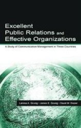 Excellent Public Relations and Effective Organizations: A Study of Communication Management in Three Countries LEA's Communication Series
