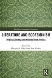 Literature And Ecofeminism: Intersectional And International Voices Routledge Environmental Humanities
