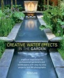 Creative Water Effects In The Garden - Gilly Love Paperback