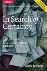 In Search Of Certainty - The Science Of Our Information Infrastructure Paperback