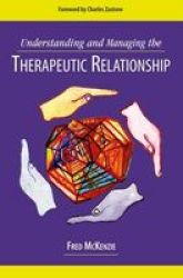Understanding And Managing The Therapeutic Relationship Paperback