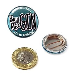 Ginsanity The Gin Collective - Humorous Novelty Gin Button Badge 25MM - It's My Birthday Buy Me A Gin - Teal