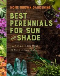 Home Grown Gardening Guide To Best Perennials For Sun And Shade Paperback