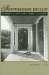 Southern Built: American Architecture Regional Practice
