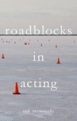 Roadblocks In Acting Hardcover 1ST Ed. 2017