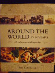Around The World In 80 Years A Culinary Autobiography - Author: Pat Kossuth