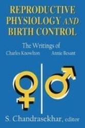 Reproductive Physiology and Birth Control - The Writings of Charles Knowlton and Annie Besant