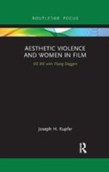 Aesthetic Violence And Women In Film - Kill Bill With Flying Daggers Paperback
