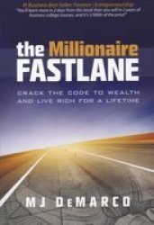 The Millionaire Fastlane - Crack The Code To Wealth And Live Rich For A Lifetime paperback