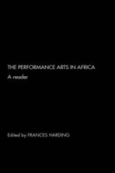 The Performance Arts in Africa - A Reader