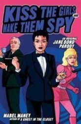 Harper Paperbacks Kiss the Girls and Make Them Spy: An Original Jane Bond Parody