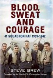 Blood Sweat And Courage - 41 Squadron Raf September 1939-july 1942 Hardcover