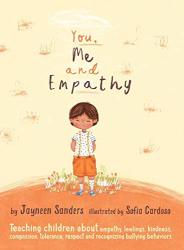 You Me And Empathy: Teaching Children About Empathy Feelings Kindness Compassion Tolerance And Recognising Bullying Behaviours