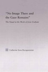 No Image There And The Gaze Remains - The Visual In The Work Of Jorie Graham Paperback