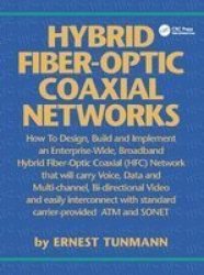 Hybrid Fiber-optic Coaxial Networks: How To Design Build And Implement An Enterprise-wide Broadband Hfc Network