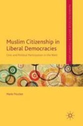 Muslim Citizenship In Liberal Democracies - Civic And Political Participation In The West Hardcover 1ST Ed. 2016