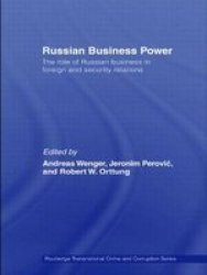 Russian Business Power - The Role Of Russian Business In Foreign And Security Relations Paperback