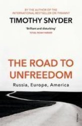 The Road To Unfreedom - Russia Europe America Paperback