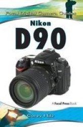 Nikon D90 - Focal Digital Camera Guides Hardcover