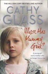 Where Has Mummy Gone? - A Young Girl And A Mother Who No Longer Knows Her Paperback